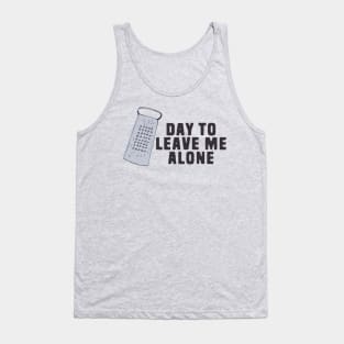 Great Day To Leave Me Alone Funny Pun Tank Top